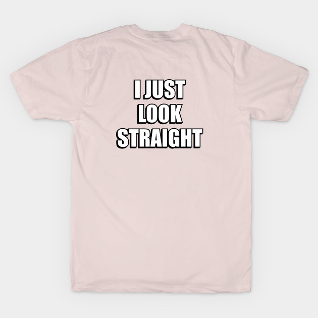 Funny Gay -  Just Look Straight by InspireMe